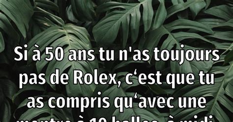 si tu as pas une rolex a 50 ans|qui a dit si tu n'as pas une Rolex.